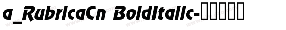 a_RubricaCn BoldItalic字体转换